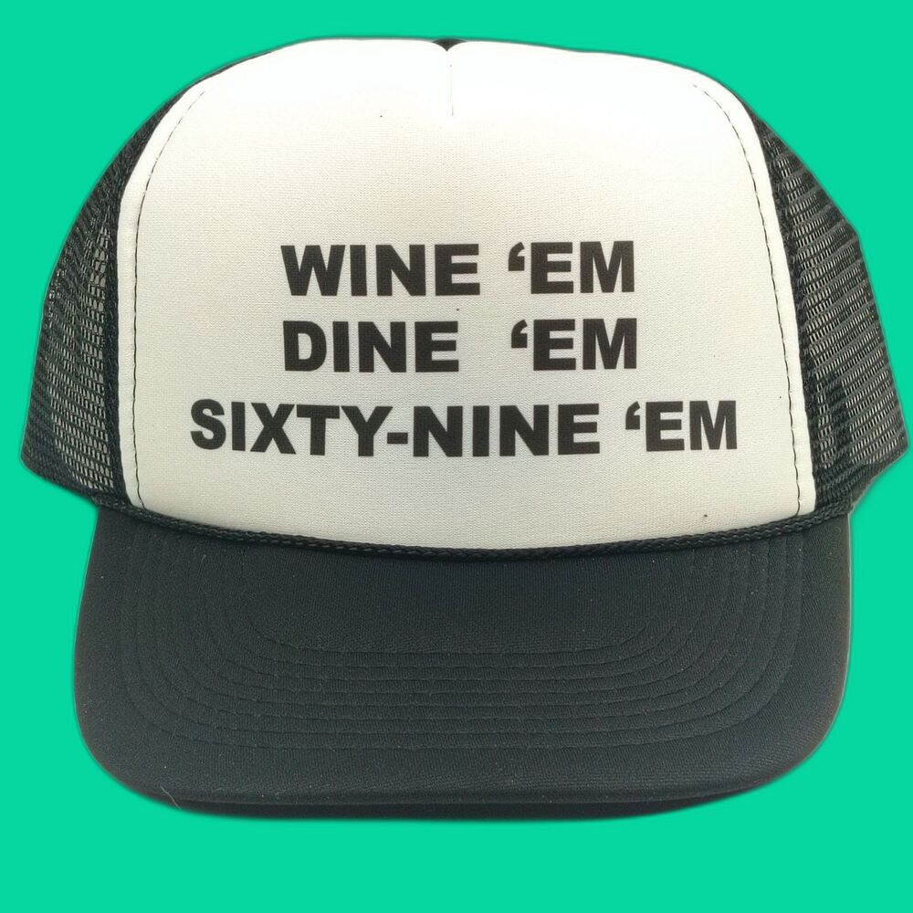 Wine Em Dine Em Sixty-Nine Em Vintage Cap Hat Trucker Mesh